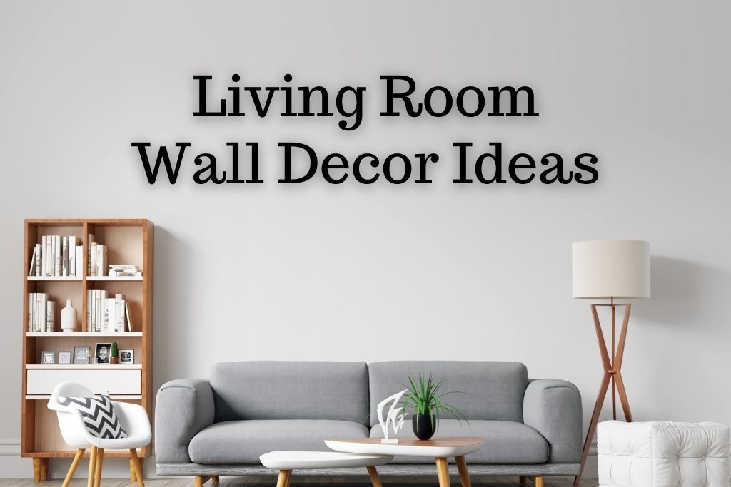 12 Living Room Wall Decorating Ideas 2021 1