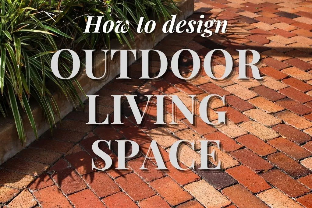 How to design outdoor living space 3
